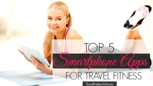 cover-top-5-smartphone-apps-for-travel-fitness-628x356